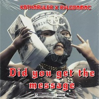 DID YOU GET the MESSAGE (feat. Rylodamac) - Single - Kbtharuler