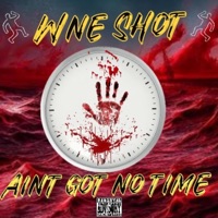 Aint Got No Time - Single - WNE SHOT