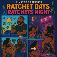 Ratchet days / Ratchet nights - Finatticz & RATCHETAZZKILLA