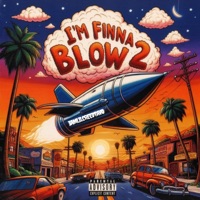 I'M FINNA BLOW 2 - IamLilCREEDTAVO