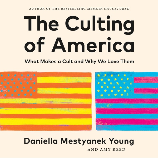 The Culting of America: What Makes a Cult and Why We Love Them (Unabridged)