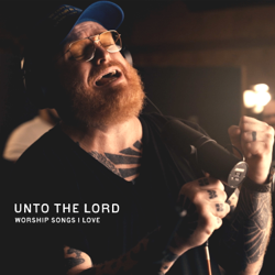 Unto The Lord: Worship Songs I Love - Stephen McWhirter Cover Art