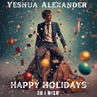 Happy Holidays (Oh I Wish) - Single - Yeshua Alexander