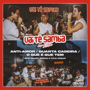Anti-Amor / Quarta Cadeira / O Que É Que Tem (Ao Vivo)