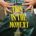 This Is The Moment