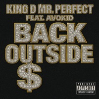 Back Outside (feat. Avokid) - Single - King D Mr. Perfect