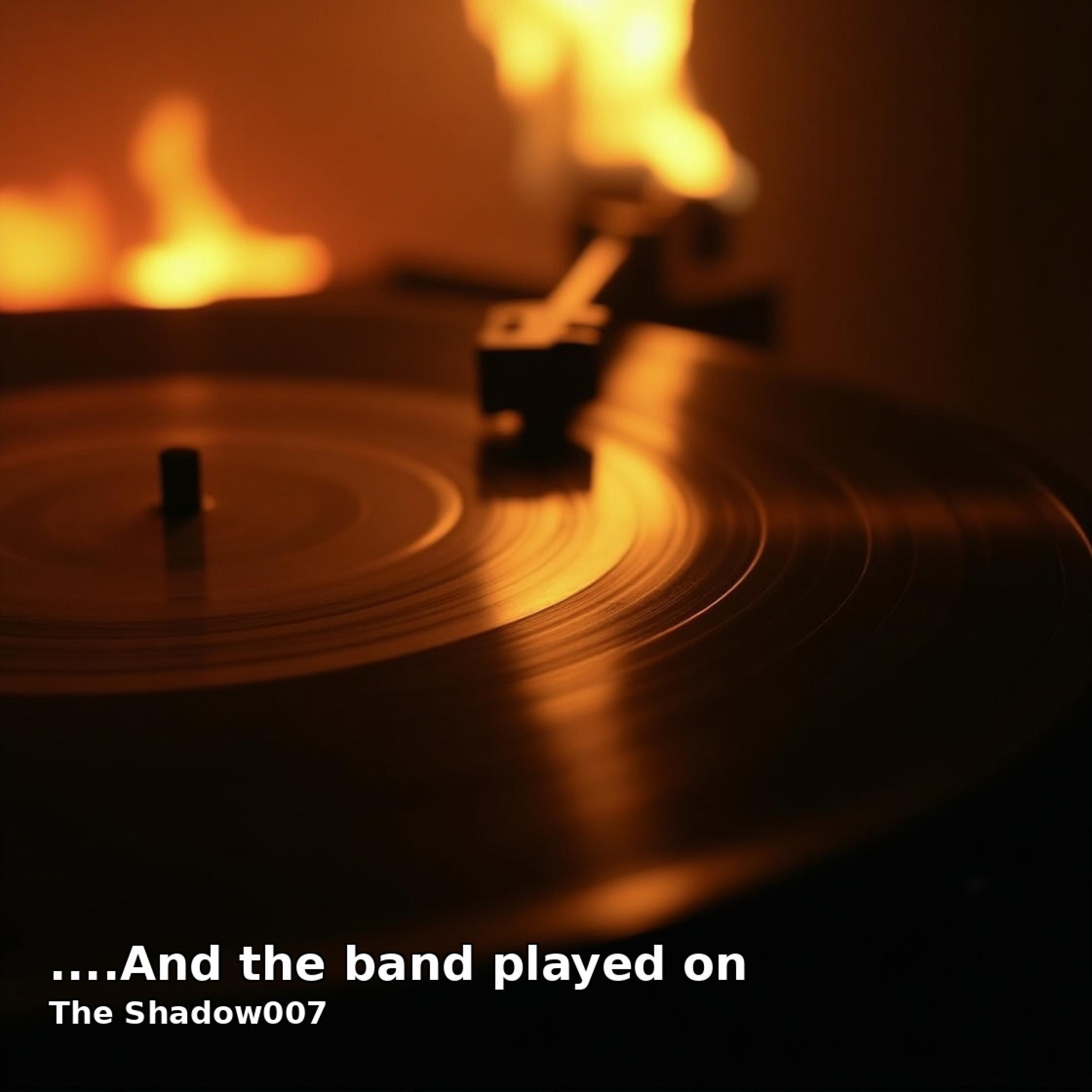 ....And the band played on