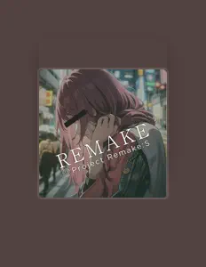聆聽 Project Remake:S、觀看音樂影片、閱讀小傳、查看巡演日期等！