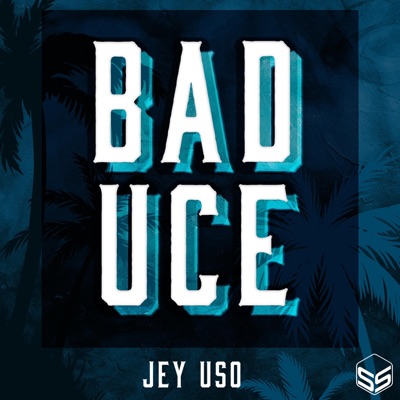 Bad Uce (Jey Uso Theme) - Single