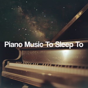 Piano Music to Sleep To