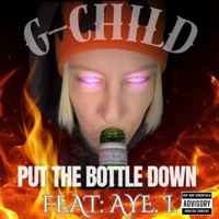 Put The Bottle Bown (feat. Ayé. I.) - Single - G-CHILD