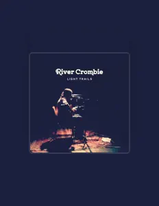 聆聽 River Crombie、觀看音樂影片、閱讀小傳、查看巡演日期等！