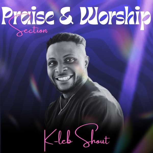 Praise & Worship Section