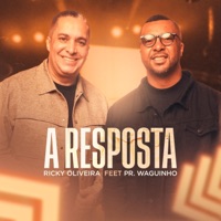 A Resposta (feat. Waguinho & ARAÚJO PRAISE) - Single - Ricky Oliveira