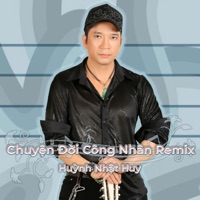 Chuyện Đời Công Nhân Remix - Single - Huỳnh Nhật Huy