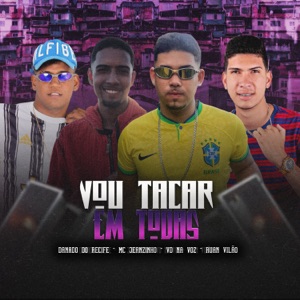 Vou Tacar em Todas (feat. Ruan Vilão & Dogmal No Beat)