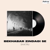 Bekhabar Zindagi Se - Single - Shatru & Pydome Music