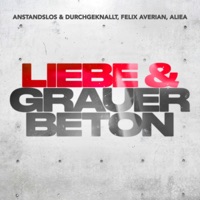 Liebe & grauer Beton - Single - Anstandslos & Durchgeknallt, Felix Averian & Aliea