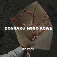 Dongaku Nggo Kowe (feat. Ardiyan) - Single - LEK PANG
