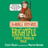 Horrible Histories: Frightful First World War (Unabridged) - Terry Deary & Martin Brown