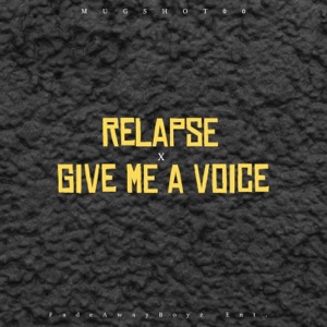 Relapse x Give Me a Voice