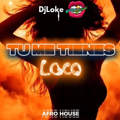 Tu Me Tienes Loco (Afro House) - Single