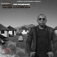 Baby Wase Makhaya - Single - Ace Mambombo