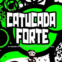 CATUCADA FORTE - Single - MC NEGUINHO DO ITR, DJ JOGADOR 22, DJ PL DE NITEROI & BK2P