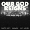Our God Reigns (Over All The Earth) [Live] - Martin Smith, Kari Jobe & Cody Carnes