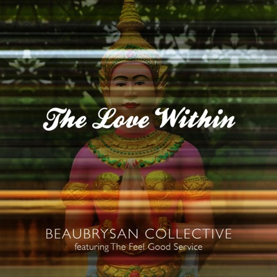 The Love Within (feat. The Feel Good Service) - Single