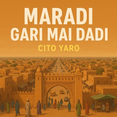 Song - Maradi Gari Mai Dadi (feat. Cito Yaro) - Yan Maza Na Tigre