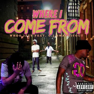 Where I Come From (feat. O.J.Swaggitout) - Single