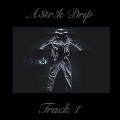 A$tr!k Drip - Single