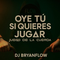 Oye tú si quieres jugar / Juego de la Cuerda (Juego del Calamar 3) - Single - DJ Bryanflow
