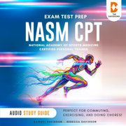 NASM-CPT Exam Test Prep National Academy of Sports Medicine Certified Personal Trainer - Audio Study Guide (Unabridged)