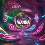 I WANNA - Single