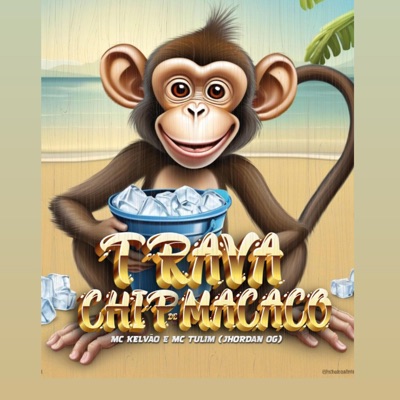 TRAVA-CHIP DE MACACO (feat. Mc Tulim & Jhordan OG) - Single