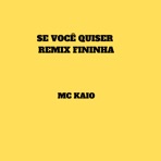 Se Você Quiser (Fininha) [Remix] - Single