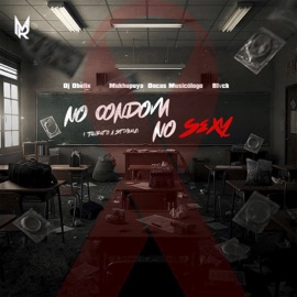 No Condom No Sexy Dj Obelix, Mukhupuya, Docas Musicólogo & BLVCK