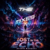 Lost in The Echo THE MIXES - Single - Deibys Marquez