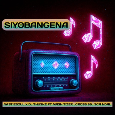 Siyobangena (feat. Nastiesoul, Mash Tizer, Cross 99 & Sca ndal) - Single