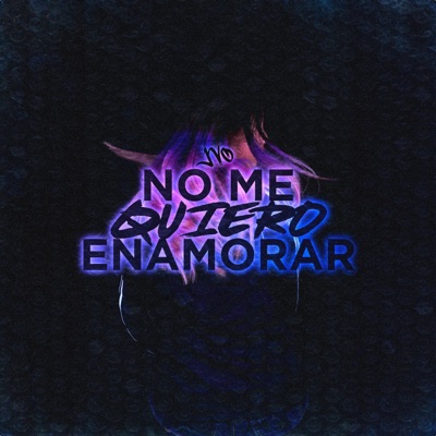 No Me Quiero Enamorar - Single