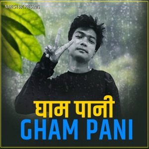 Gham pani (feat. Naresh Sunar)