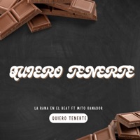 Quiero Tenerte (feat. Mito Ganador) - Single - La Rana en el Beat