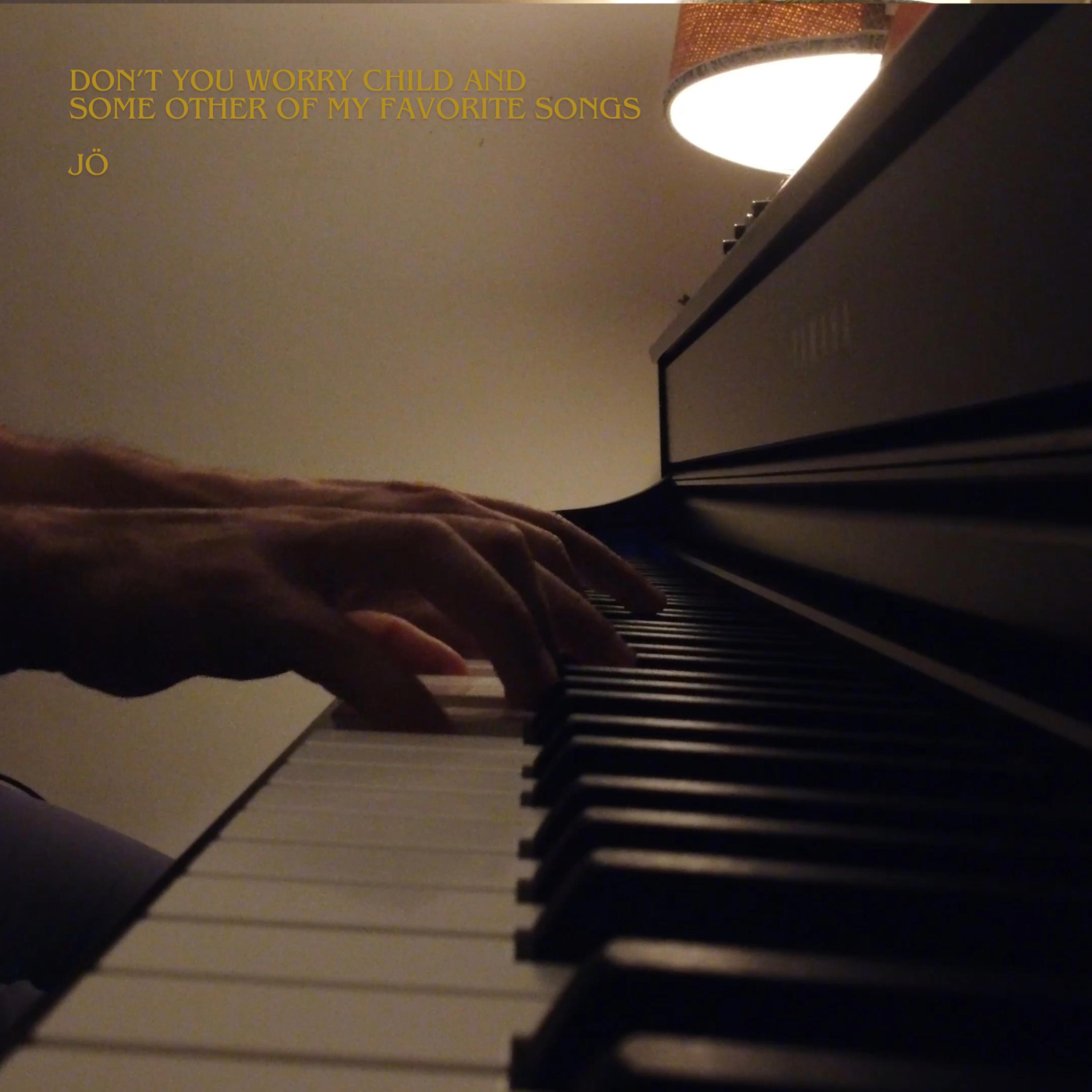 Don't You Worry Child And Some Other Of My Favorite Songs