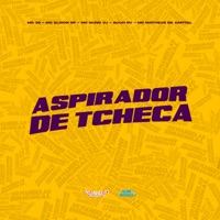 Aspirador de Tcheca - Single - Mc 99, Mc Elison SP, MC Nuno VJ, Guuh NV & MC Matheus da Capital