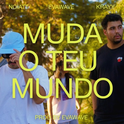 Muda o Teu Mundo (feat. NOIATT, Krayy & EVAWAVE) - Single