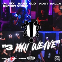 3 Man Weave (feat. JJ 6ix, Baby Glo & Adot Balla) - Single - DEMON CHILD