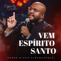 Vem Espírito Santo - Single - Padre Diogo Albuquerque