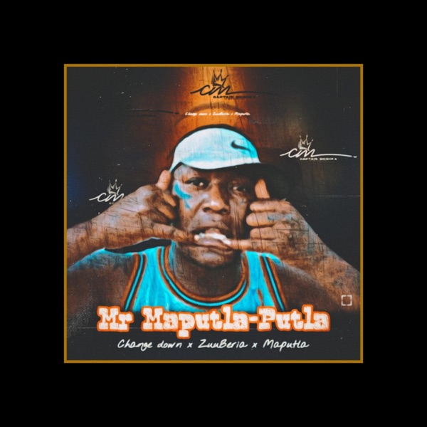 Mr Maputla-Putla (feat. Change down, Zuuberia & Maputla)